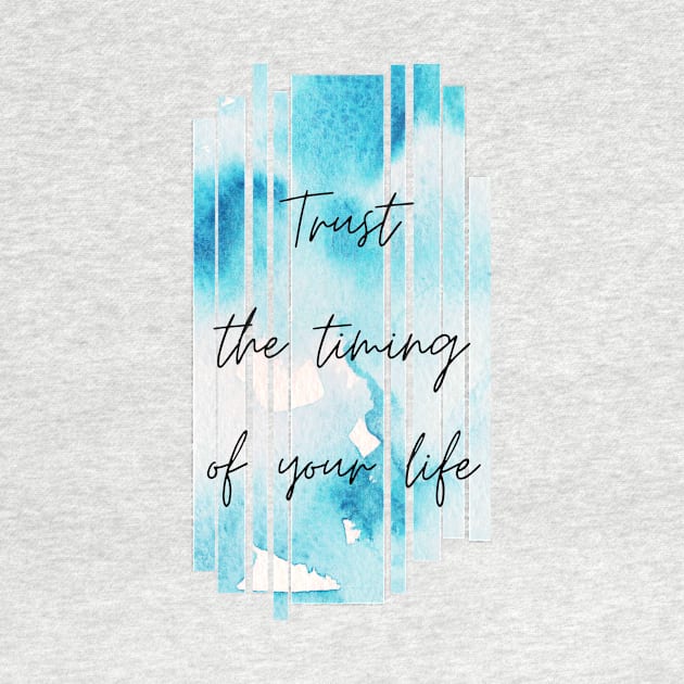 Trust the Timing of Your Life Inspirational Gift by nathalieaynie